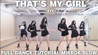 Download Lagu IVE-THAT'S MY GIRL FULL DANCE TUTORIAL MIRROR SLOW  MP3
