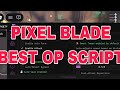 [BEST] Pixel Blade Script Kill Aura, Auto Farm, Max Upgrade [Roblox 2025]