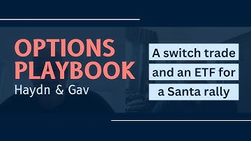 Options Playbook Video: A switch trade and an ETF for a Santa rally