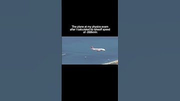 The Plane At My Physics Exam After I Calculated Its Takeoff Speed Of  -268kmh