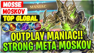 OUTPLAY MANIAC!! Strong Meta Moskov [ Top Global Moskov ] Mosse - Mobile Legends Gameplay And Build