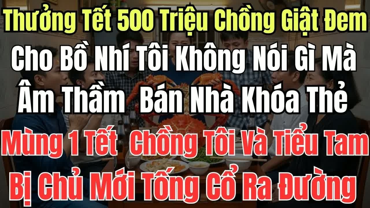 Thưởng Tết năm trăm triệu chồng giật hết cho bố mẹ tôi không nói nửa lời chỉ âm thầm sang tên nhà