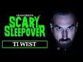 Adam Green's SCARY SLEEPOVER - Episode 2.8: Ti West