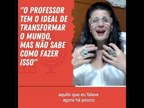 "O professor tem o ideal de transformar o mundo, mas não sabe como fazer isso"