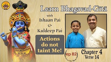 ep 82 | Ch 4 Verse 14 | Learn Bhagavad-Gītā with Ishaan Pai & Kuldeep Pai