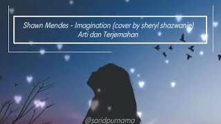 Shawn Mendes - Imagination (cover Sheryl shazwanie) | Arti dan Terjemahan Lirik Lagu