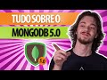 Conheça o MONGODB 5.0! Vale a pena atualizar? (mongosh incluso)