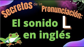 Secretos de la pronunciación: El sonido L en inglés by LinguaLeap 10,481 views 1 year ago 13 minutes, 12 seconds