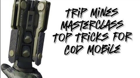 Trip Mines Masterclass: Top Tricks for COD Mobile Domination