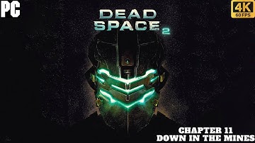 DEAD SPACE 2 |CHAPTER 11: DOWN IN THE MINES| PC 4K 60 FPS [WALKTHROUGH]
