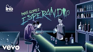Mati Gómez - Esperando (Lyric Video)