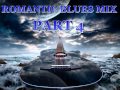 Romantic Blues Mix Part 4 - Dimitris Lesini Greece