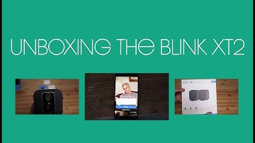 Blink - XT2 | Unboxing and Setup