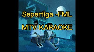 FML Sepertiga KARAOKE HD Tanpa vokal minus one instrumental karaoke version