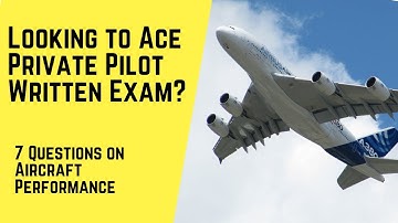 Ace the FAA Written Test | 7 Questions on Aircraft Performance from the Private Pilot Written Exam