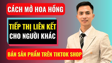 Cách mở hoa hồng tiếp thị liên kết cho người khác bán sản phẩm trên tiktok shop | Đàm Văn Tuấn