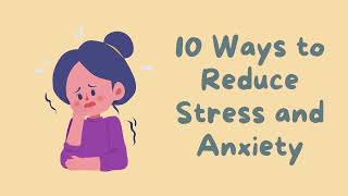 10 Ways to Reduce Stress and Anxiety