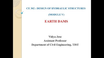 CE 302 Design of Hydraulic Structures Module V - Earth Dams