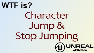 WTF Is? Jump and Stop Jumping in Unreal Engine 4 ( UE4 )