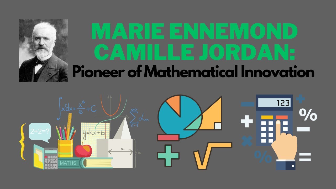 Jordan Mathematician Marie Ennemond Camille Jordan: Pioneer of Mathematical Innovation - YouTube