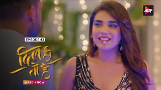 हा पागल हो गया हुं | Dil Hi Toh Hai -Episode 43 | Karan Kundra | Watch Now