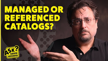 Managed or Referenced Catalogs? | Ask David Bergman
