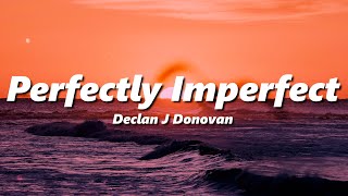 Declan J Donovan - Perfectly Imperfect (slowed   reverb)