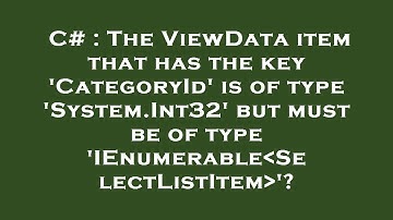 C# : The ViewData item that has the key 