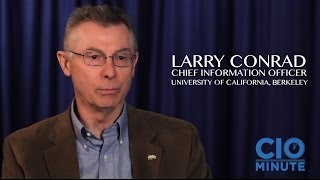 The CIO Minute: Larry Conrad, University of California, Berkeley