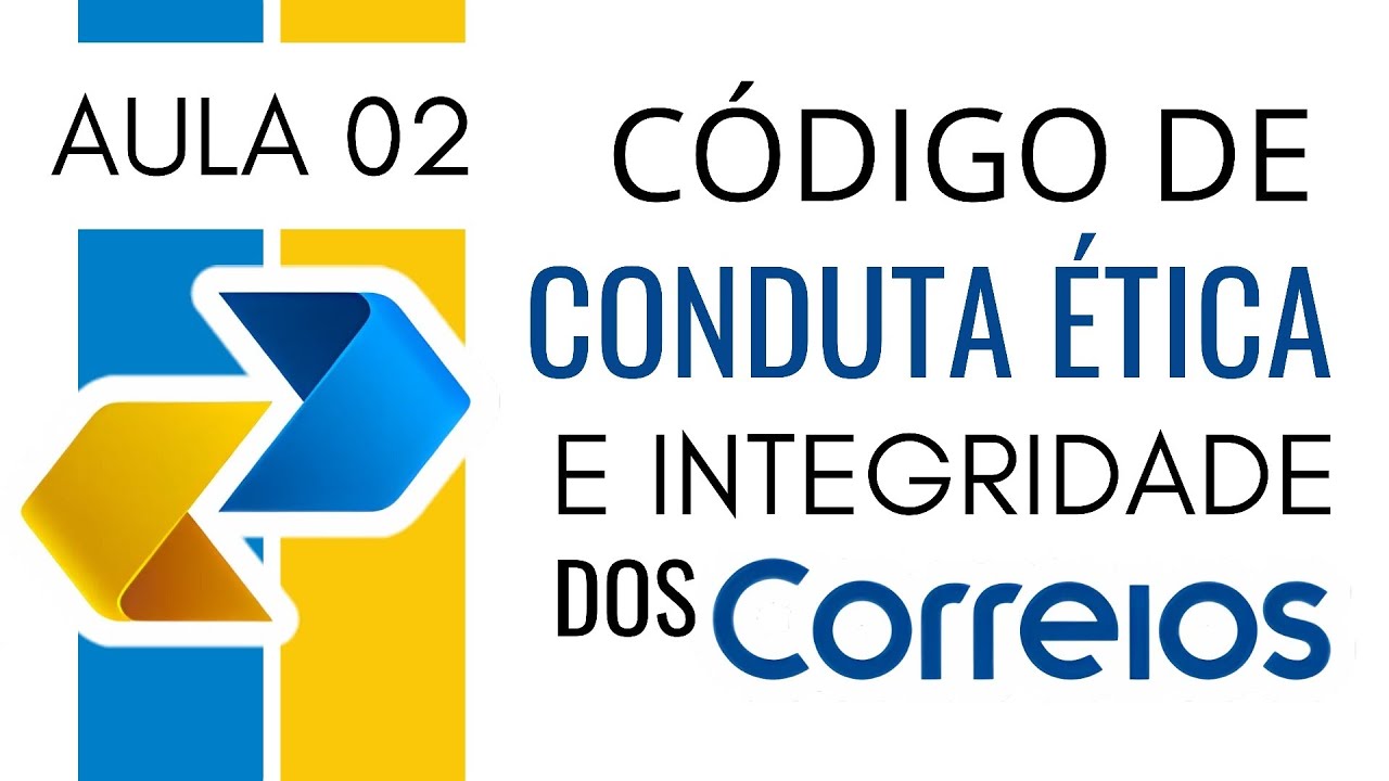 Aula 02 - Código de Conduta Ética e Integridade dos Correios - Concurso Correios