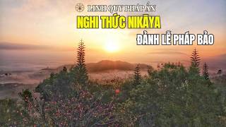 Nghi Thức NIKAYA - Đảnh Lễ Pháp Bảo & Sách Tấn - Hỷ Lạc Ly Tham *