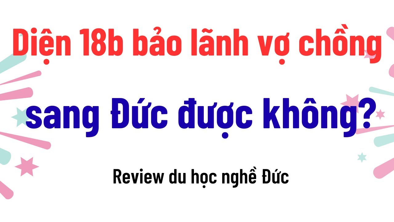 Diện 18b bảo lãnh vợ chồng sang Đức được không? đầu năm 2026