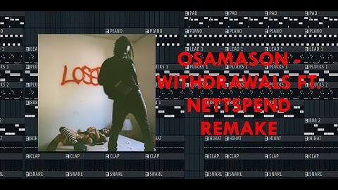 WITHDRAWALS - OSAMASON FT. NETTSPEND REMAKE | FL STUDIO