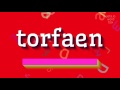 How to say "torfaen"! (High Quality Voices)