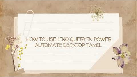 How to use a LINQ query in Power Automate Desktop (PAD) in Tamil #rpa