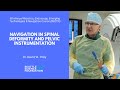 Navigation in Spinal Deformity and Pelvic Instrumentation - David W. Polly, M.D.