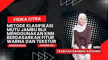 KLASIFIKASI MUTU JAMBU BIJI I KNN BERDASARKAN WARNA DAN TEKSTUR I By TSABITAH R. A. (220604110045)