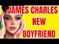 JAMES CHARLES NEW BOYFRIEND?