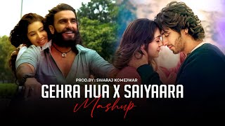 Gehra Hua X Saiyaara Mashup | Swaraj Komejwar | Romantic Songs 2026 | LoFi Chillout