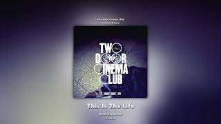 This Is The Life (Instrumental) - Two Door Cinema Club