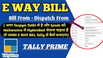 Bill From & Dispatch From in E way Bill in Tally Prime l How to Generate E way Bill Dispatch From l