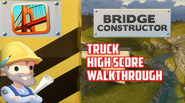 Bridge Constructor - Truck Highscore Walkthrough - 100%