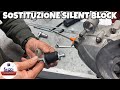 SOSTITUZIONE SILENT BLOCK MOTORE