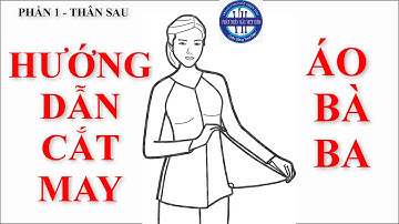 59 | Cách Cắt Áo Bà Ba Tay Ráp Lăng | Phần 1 | Thân Sau | PHÁT TRIỂN MẪU VIỆT HIÊN