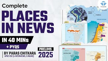 Complete Places in News UPSC Prelims 2025 with PYQs | One Shot UPSC Prelims 2025 | Paras Chitkara