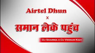 Airtel Dhun x Saman Leke Pahuch - Dj VIKRAM RAJPUT X Vikram Kgh