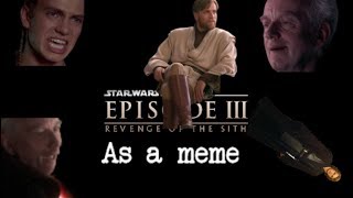 Revenge of the Sith but it’s a meme
