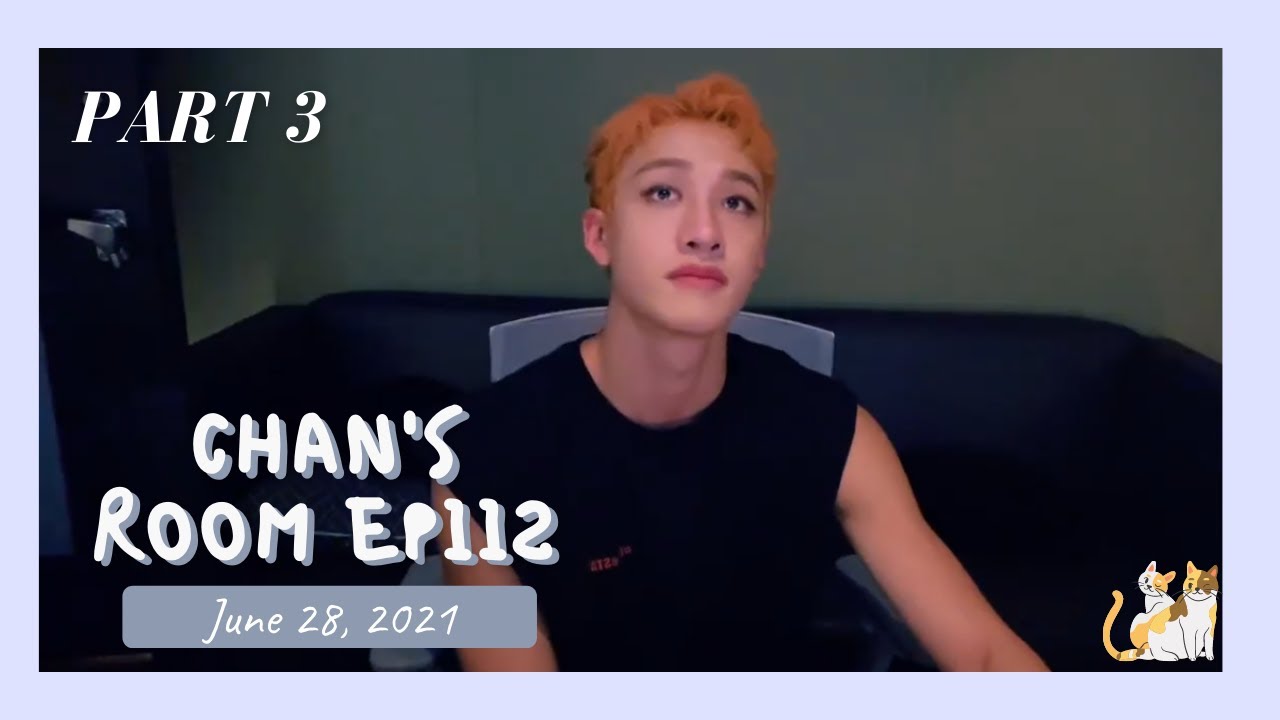 [Bang Chan Live] 210628 Chan's Room EP112 Part 3 - YouTube