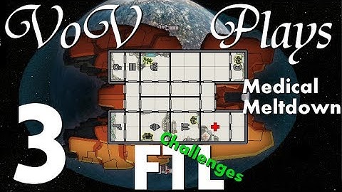 (In)sufficient Firepower - VoV Plays FTL Challenges: Medical Meltdown - Part 3