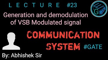 Communication System | Lecture 23 | Generation and Demodulation of VSB modulated signal | GATE 2022